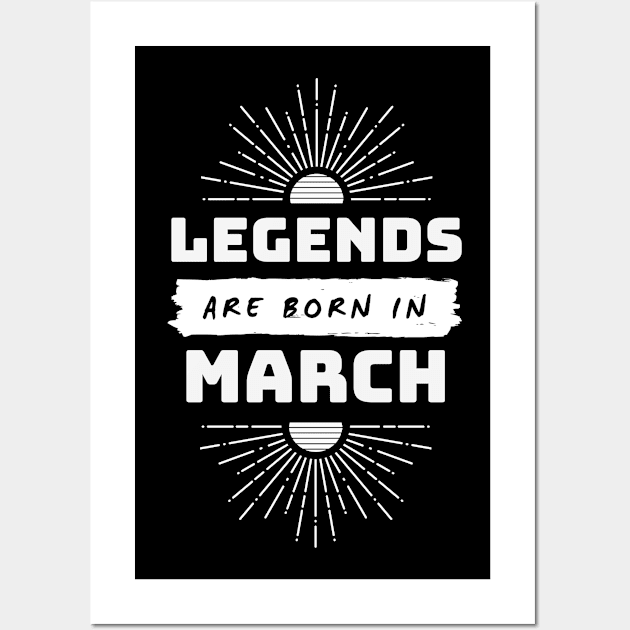 Legends Are Born In March Wall Art by FTF DESIGNS